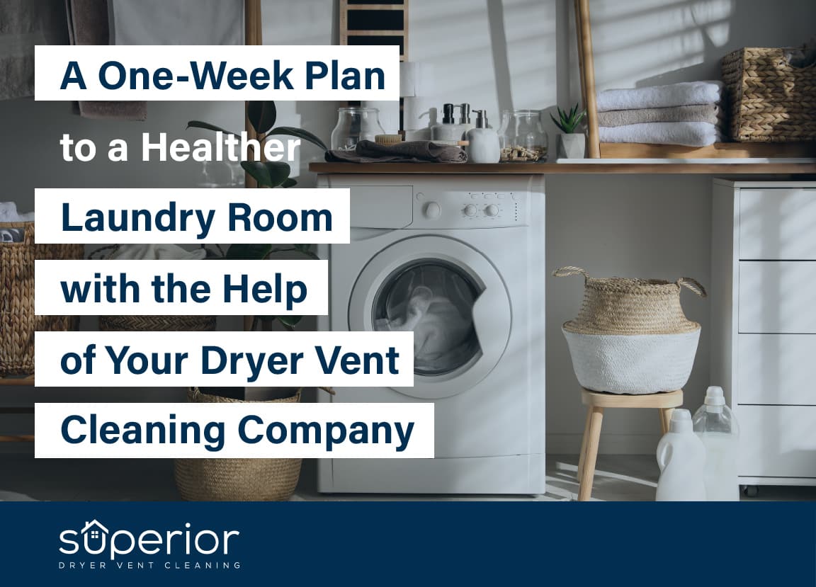 A One-Week Plan to a Healthier Laundry Room with the Help of Your Dryer Vent Cleaning Company
